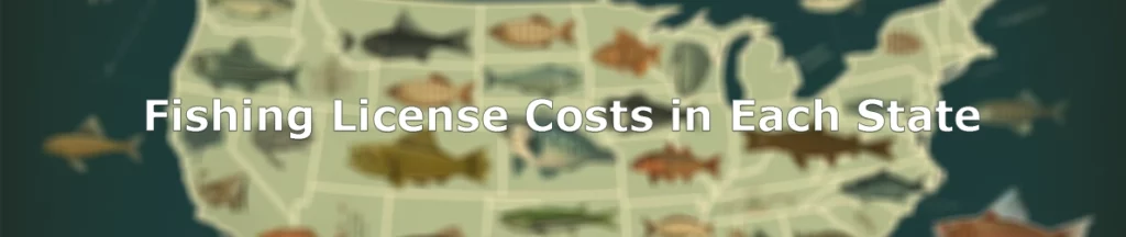 Fishing License Cost in Each State