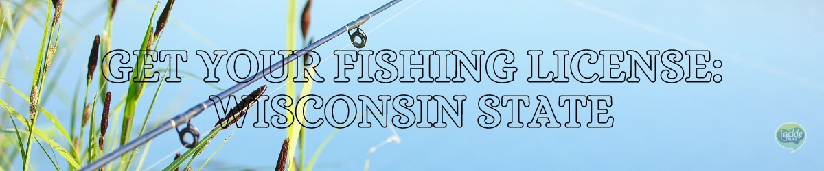 Get Your Fishing License - Wisconsin state